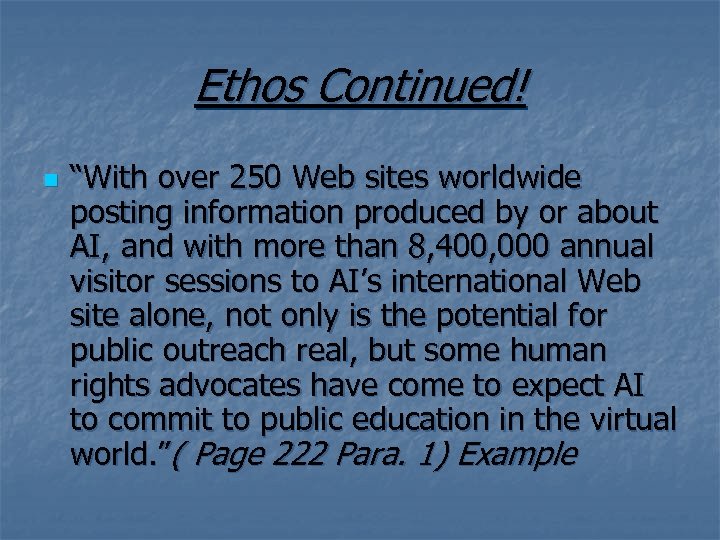 Ethos Continued! n “With over 250 Web sites worldwide posting information produced by or