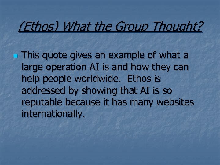 (Ethos) What the Group Thought? n This quote gives an example of what a
