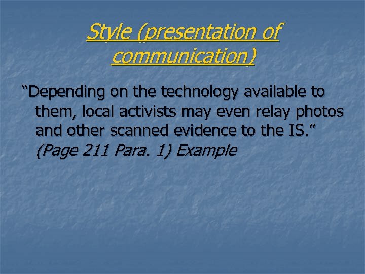 Style (presentation of communication) “Depending on the technology available to them, local activists may
