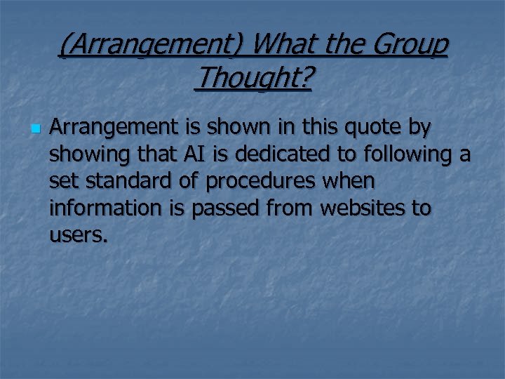 (Arrangement) What the Group Thought? n Arrangement is shown in this quote by showing