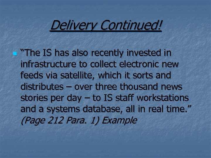 Delivery Continued! n “The IS has also recently invested in infrastructure to collect electronic