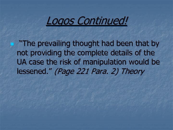 Logos Continued! n “The prevailing thought had been that by not providing the complete