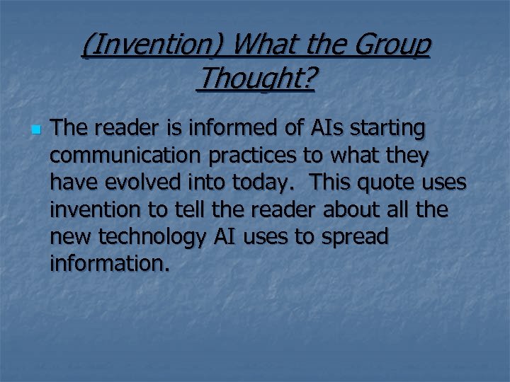 (Invention) What the Group Thought? n The reader is informed of AIs starting communication