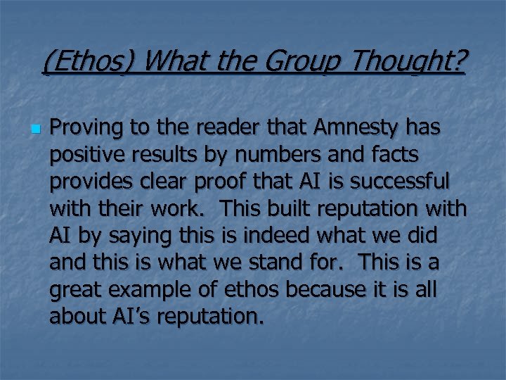 (Ethos) What the Group Thought? n Proving to the reader that Amnesty has positive