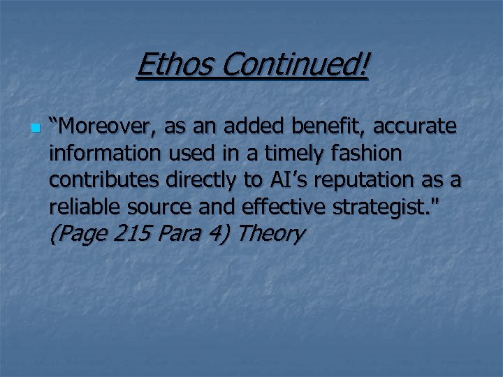 Ethos Continued! n “Moreover, as an added benefit, accurate information used in a timely