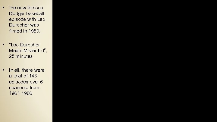  • the now famous Dodger baseball episode with Leo Durocher was filmed in