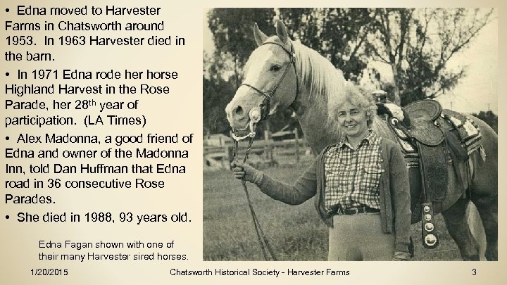  • Edna moved to Harvester Farms in Chatsworth around 1953. In 1963 Harvester