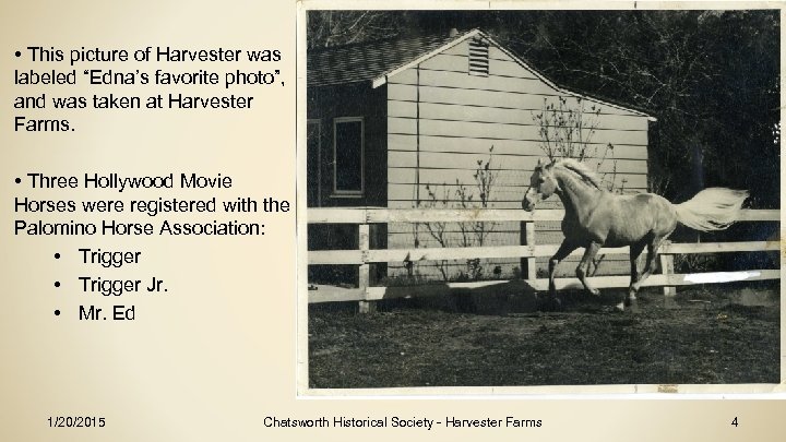  • This picture of Harvester was labeled “Edna’s favorite photo”, and was taken
