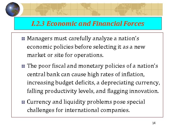 I. 2. 3 Economic and Financial Forces Managers must carefully analyze a nation’s economic