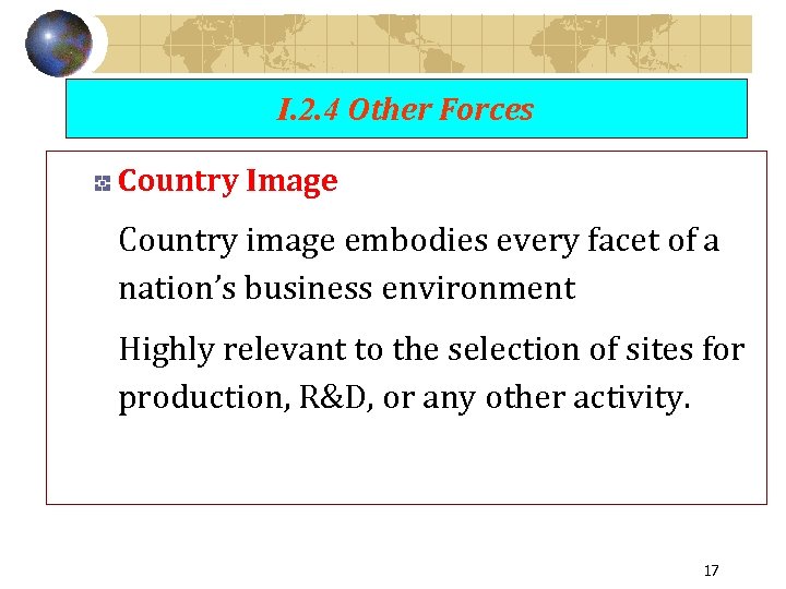 I. 2. 4 Other Forces Country Image Country image embodies every facet of a