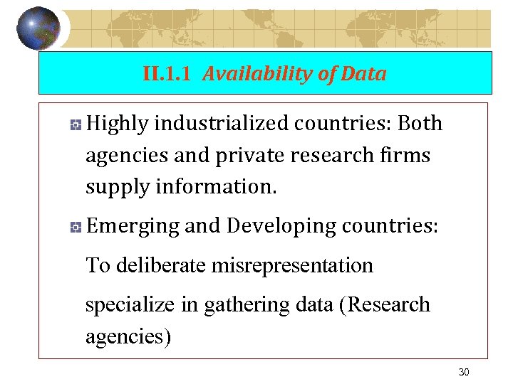 II. 1. 1 Availability of Data Highly industrialized countries: Both agencies and private research