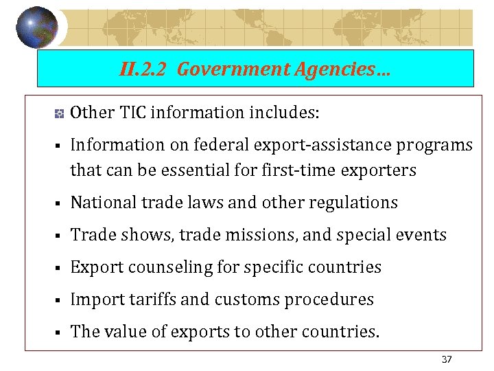 II. 2. 2 Government Agencies… Other TIC information includes: § Information on federal export-assistance