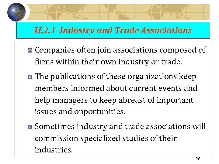 II. 2. 3 Industry and Trade Associations Companies often join associations composed of firms