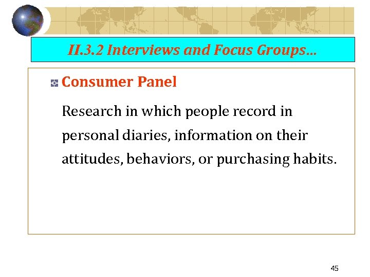 II. 3. 2 Interviews and Focus Groups… Consumer Panel Research in which people record