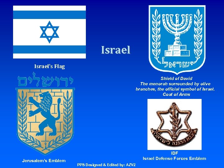 Israel’s Flag Shield of David The menorah surrounded by olive branches, the official symbol