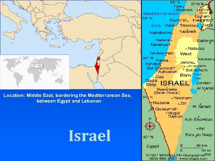 Forever Location: Middle East, bordering the Mediterranean Sea, between Egypt and Lebanon Israel Don’t