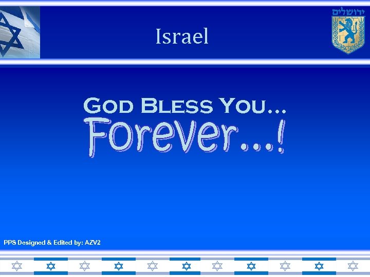 Israel God Bless You… PPS Designed & Edited by: AZV 2 Don’t Click 