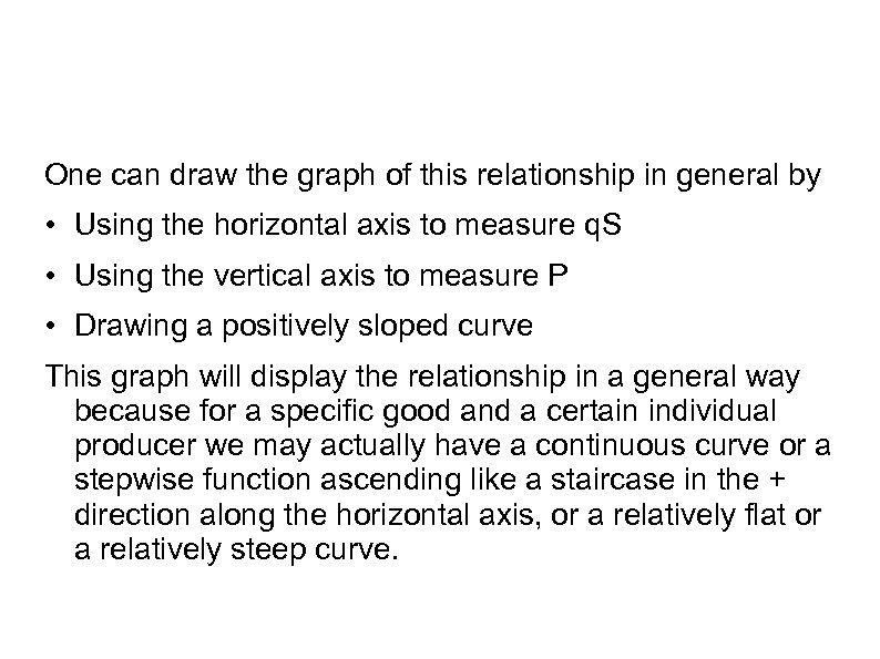 One can draw the graph of this relationship in general by • Using the