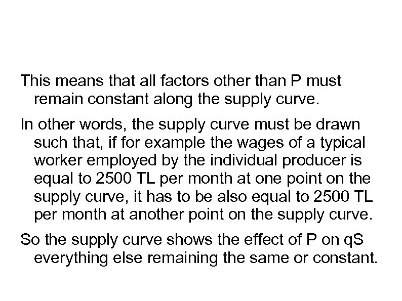 This means that all factors other than P must remain constant along the supply