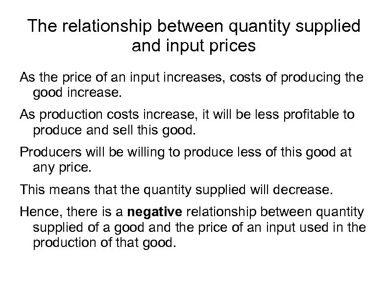 The relationship between quantity supplied and input prices As the price of an input