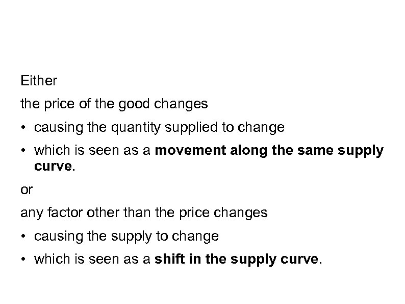 Either the price of the good changes • causing the quantity supplied to change