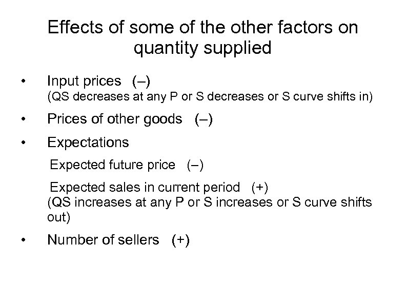 Effects of some of the other factors on quantity supplied • Input prices (–)