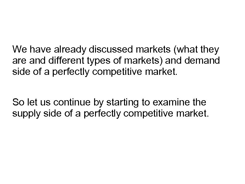 We have already discussed markets (what they are and different types of markets) and