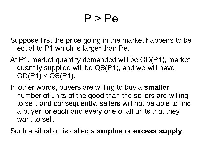 P > Pe Suppose first the price going in the market happens to be