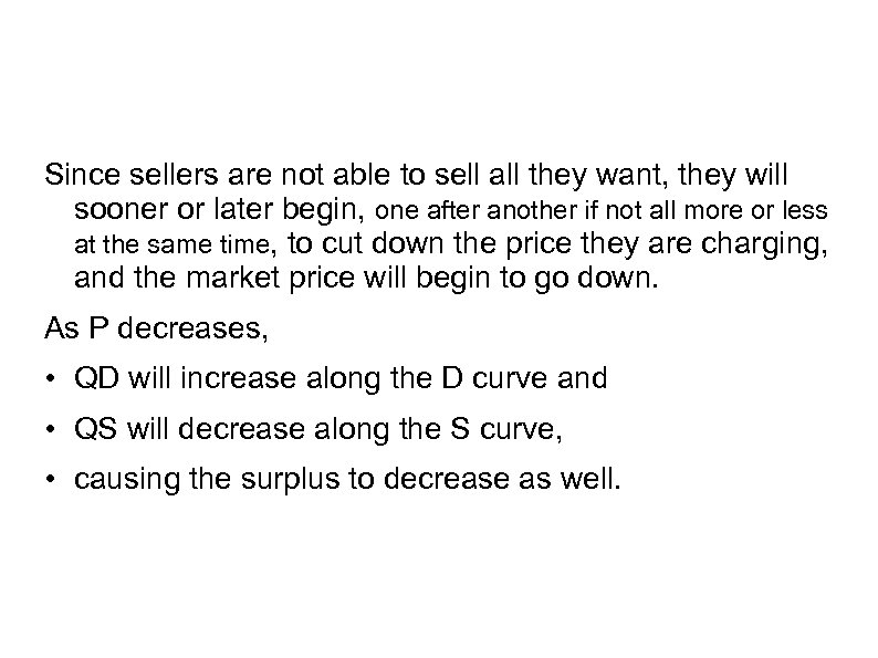 Since sellers are not able to sell all they want, they will sooner or
