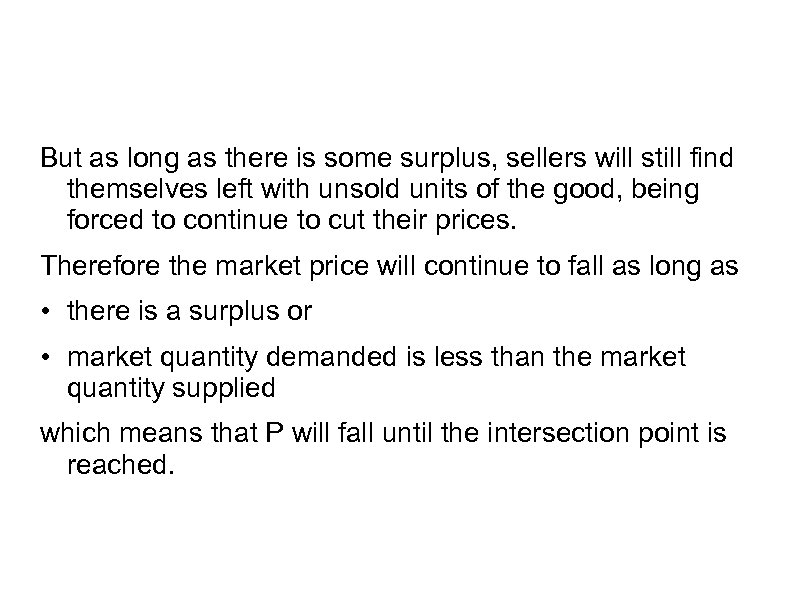 But as long as there is some surplus, sellers will still find themselves left