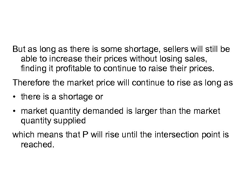 But as long as there is some shortage, sellers will still be able to