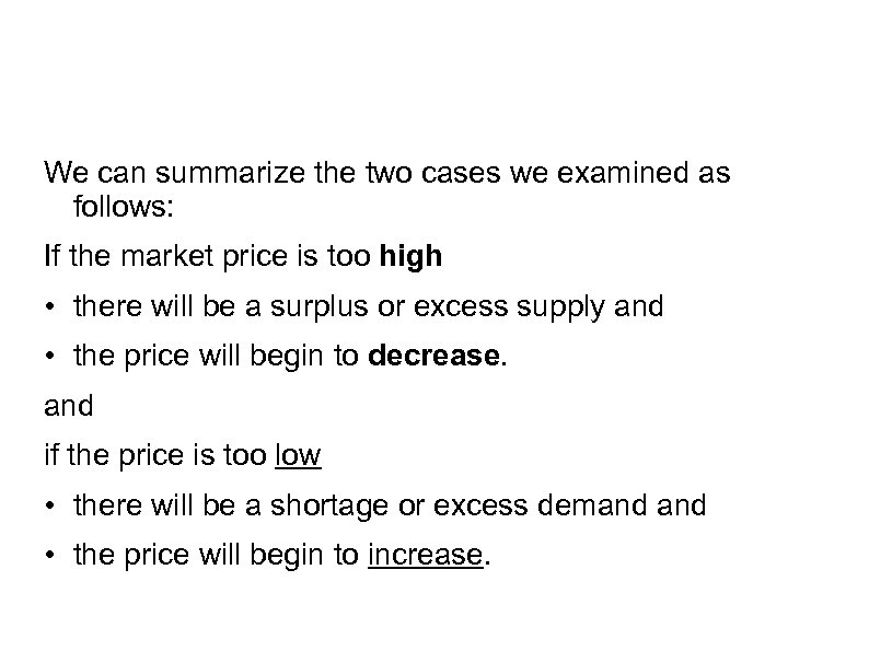 We can summarize the two cases we examined as follows: If the market price