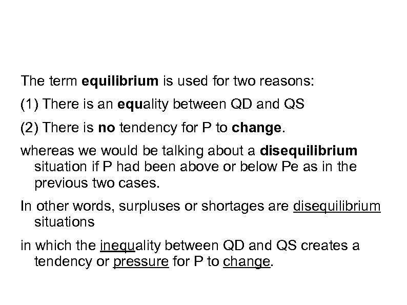 The term equilibrium is used for two reasons: (1) There is an equality between