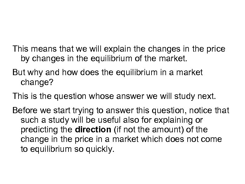 This means that we will explain the changes in the price by changes in