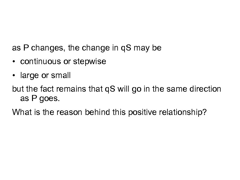 as P changes, the change in q. S may be • continuous or stepwise