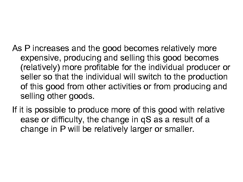 As P increases and the good becomes relatively more expensive, producing and selling this