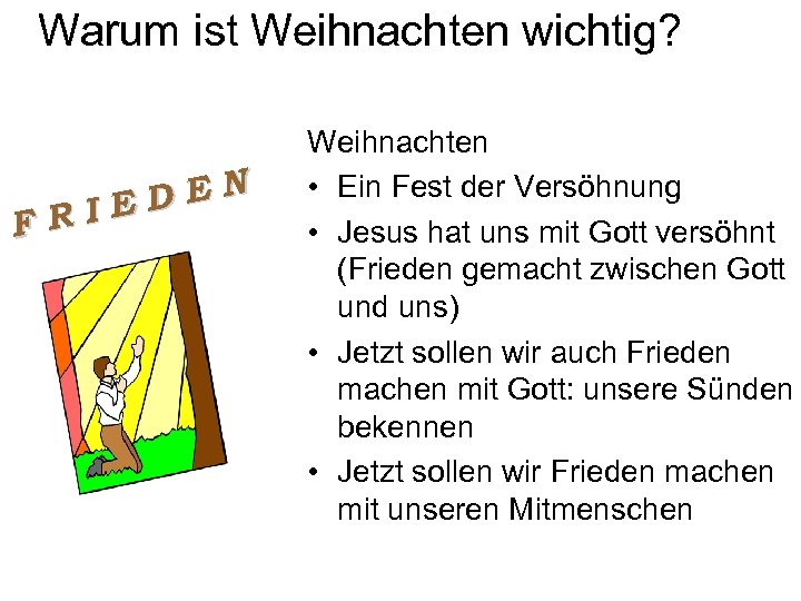 Warum ist Weihnachten wichtig? DEN RIE F Weihnachten • Ein Fest der Versöhnung •