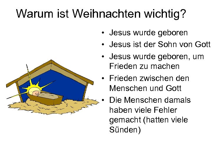 Warum ist Weihnachten wichtig? • Jesus wurde geboren • Jesus ist der Sohn von