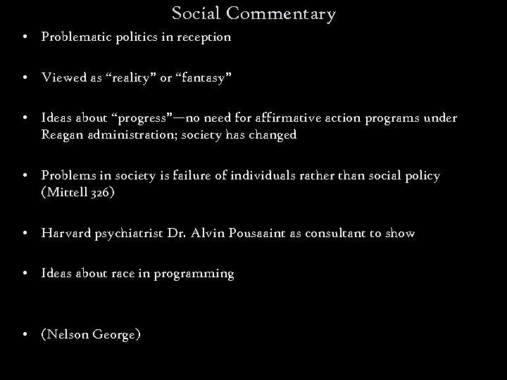 Social Commentary • Problematic politics in reception • Viewed as “reality” or “fantasy” •