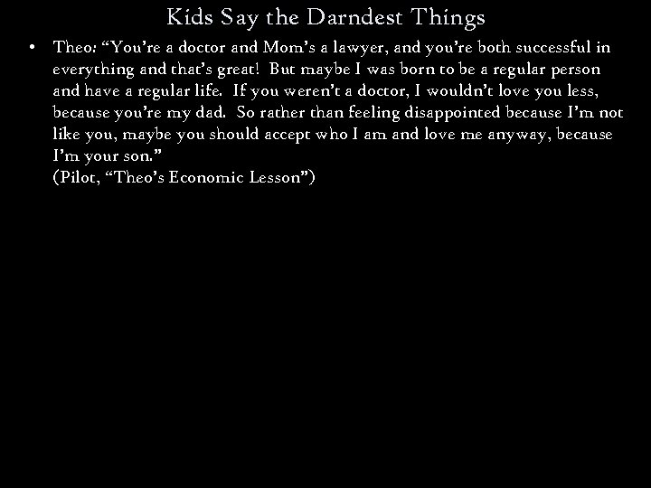 Kids Say the Darndest Things • Theo: “You’re a doctor and Mom’s a lawyer,