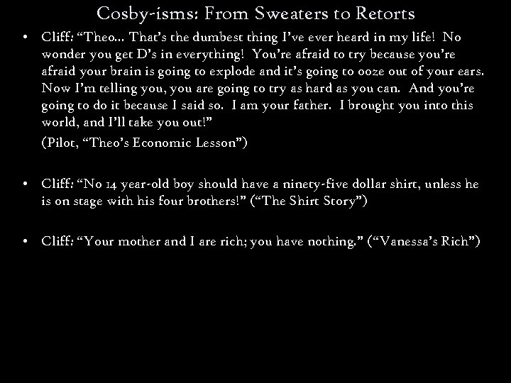 Cosby-isms: From Sweaters to Retorts • Cliff: “Theo. . . That’s the dumbest thing
