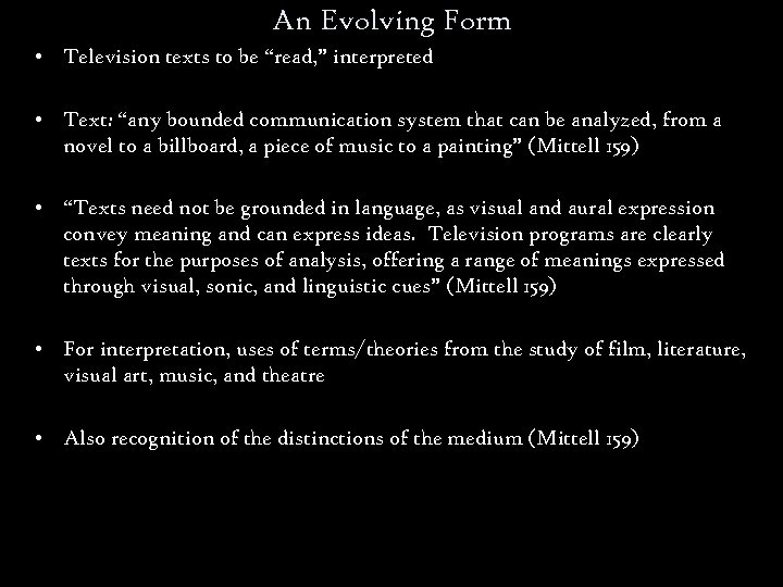 An Evolving Form • Television texts to be “read, ” interpreted • Text: “any