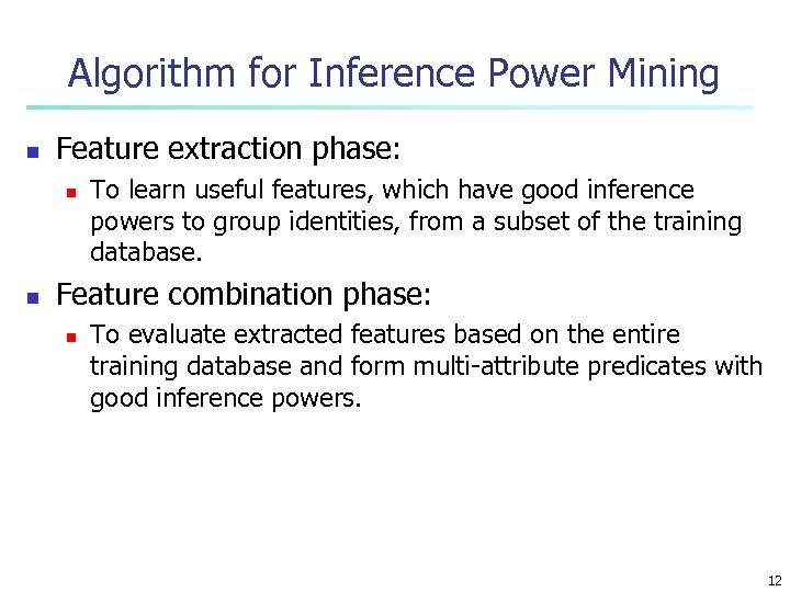 Algorithm for Inference Power Mining n Feature extraction phase: n n To learn useful