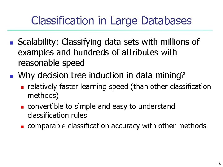 Classification in Large Databases n n Scalability: Classifying data sets with millions of examples
