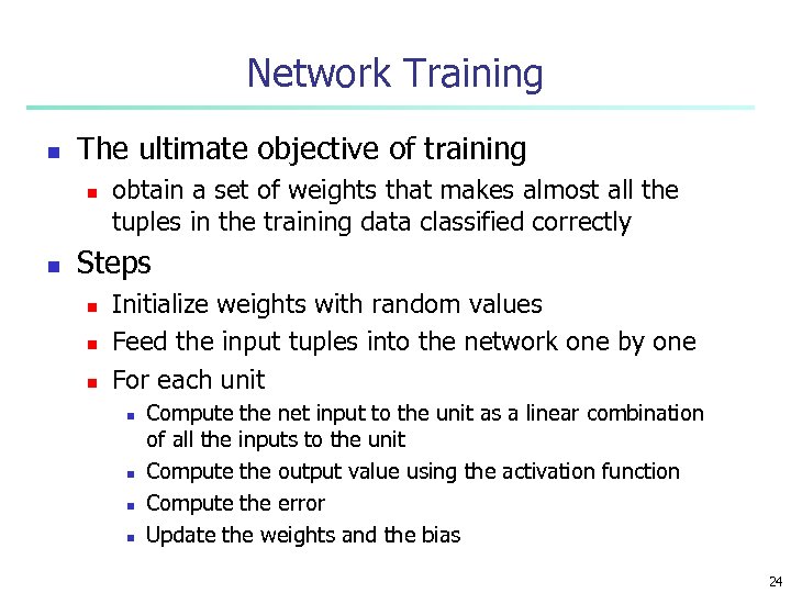 Network Training n The ultimate objective of training n n obtain a set of