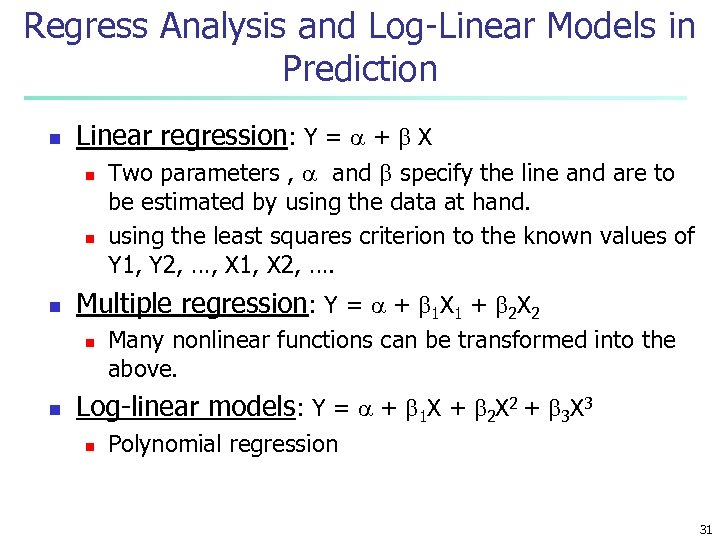 Regress Analysis and Log-Linear Models in Prediction n Linear regression: Y = + X