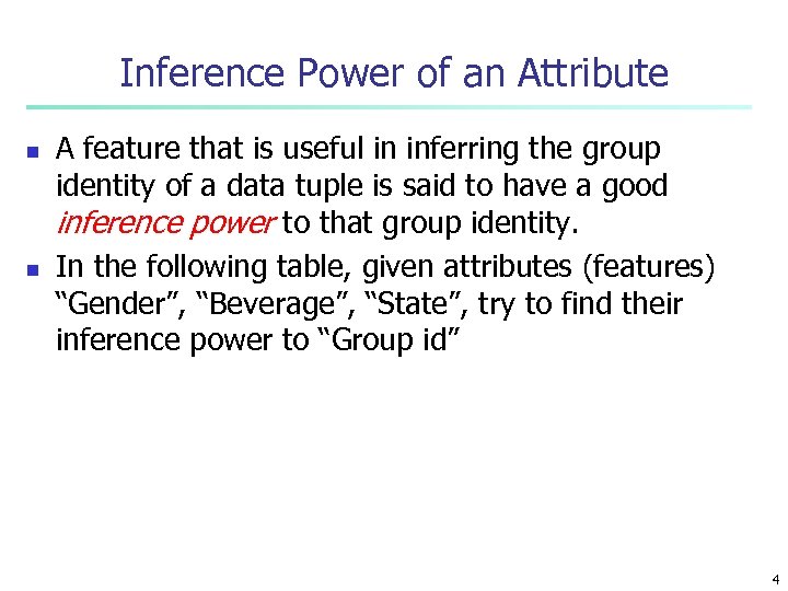 Inference Power of an Attribute n n A feature that is useful in inferring