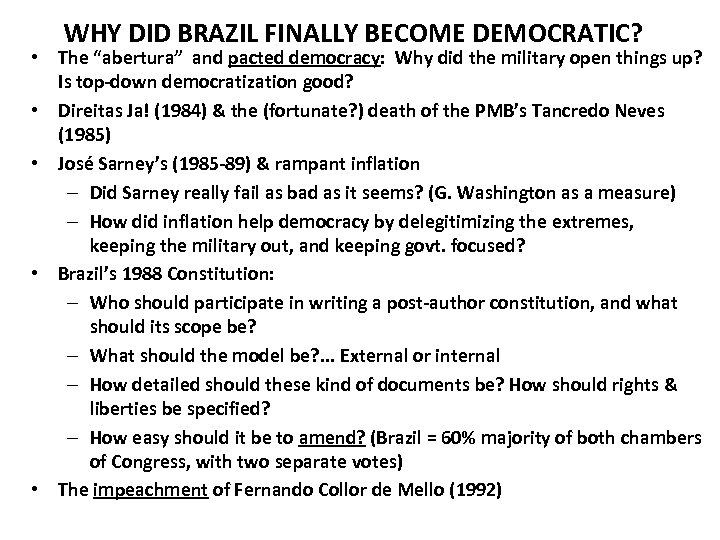 WHY DID BRAZIL FINALLY BECOME DEMOCRATIC? • The “abertura” and pacted democracy: Why did