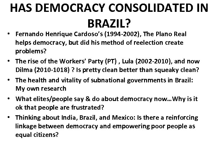 HAS DEMOCRACY CONSOLIDATED IN BRAZIL? • Fernando Henrique Cardoso’s (1994 -2002), The Plano Real