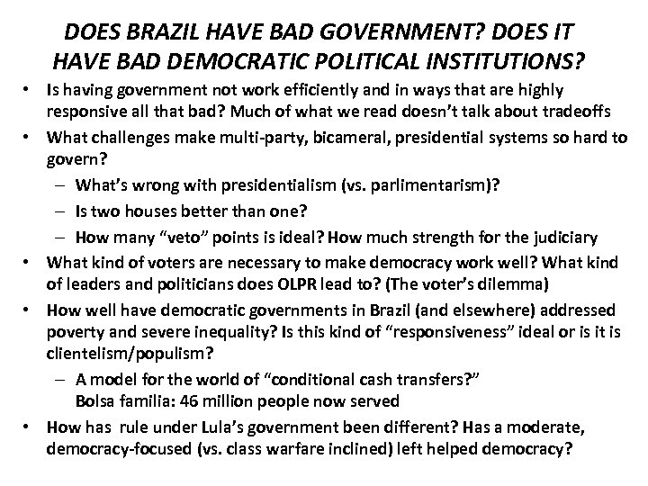 DOES BRAZIL HAVE BAD GOVERNMENT? DOES IT HAVE BAD DEMOCRATIC POLITICAL INSTITUTIONS? • Is
